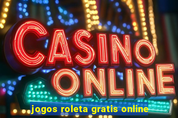 jogos roleta gratis online